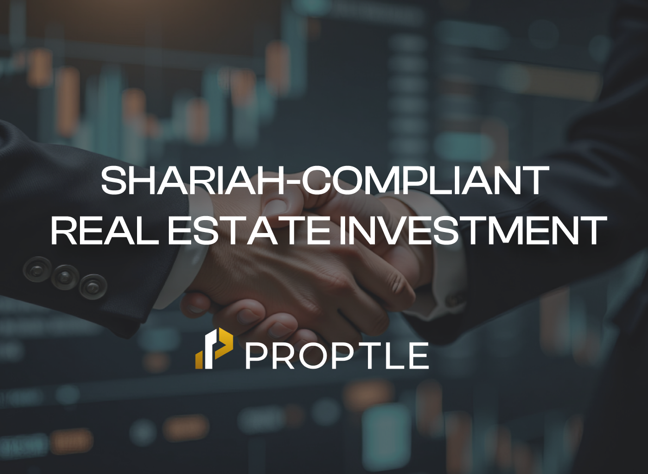 Shariah-Compliant Real Estate Investment: How Blockchain Is Empowering Ethical Finance